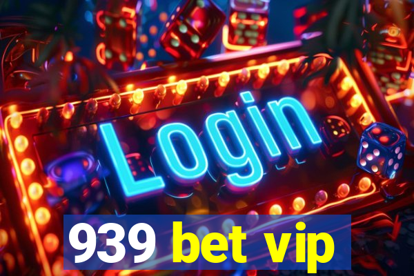 939 bet vip